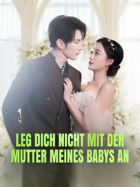 Leg dich nicht mit der Mutter meines Babys an
