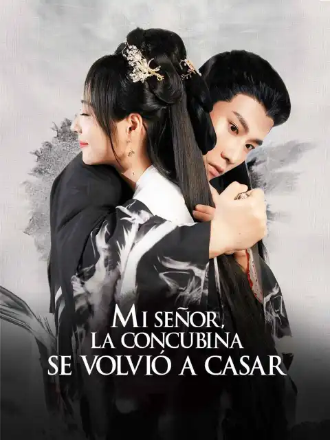 Mi Señor, la Concubina se Volvió a Casar