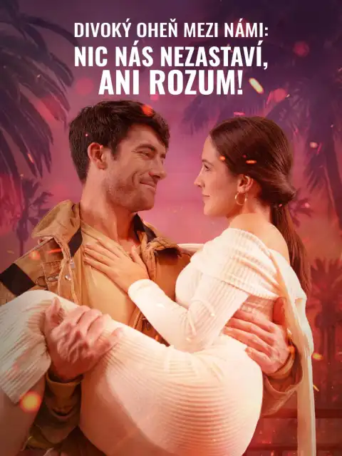 Divoký oheň mezi námi: Nic nás nezastaví, ani rozum!