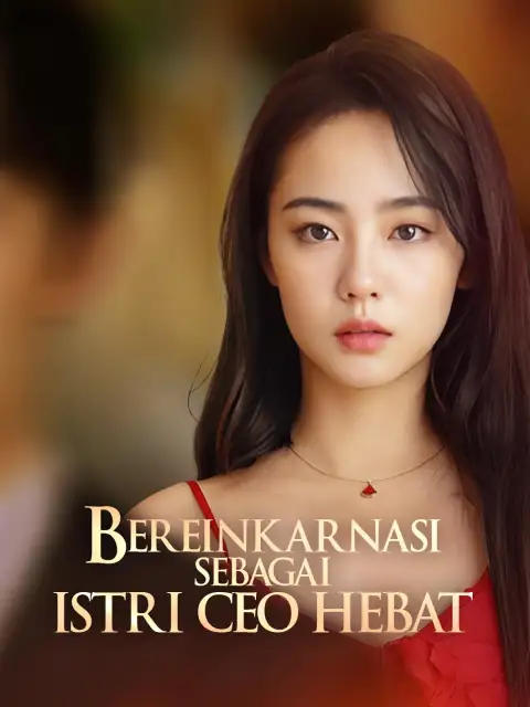 Bereinkarnasi Sebagai Istri CEO Hebat